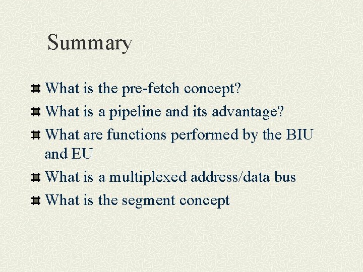 Summary What is the pre-fetch concept? What is a pipeline and its advantage? What