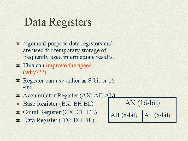 Data Registers 4 general purpose data registers and are used for temporary storage of