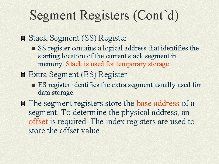 Segment Registers (Cont’d) Stack Segment (SS) Register n SS register contains a logical address