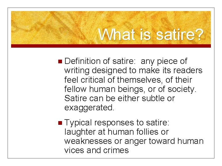 What is satire? n Definition of satire: any piece of writing designed to make