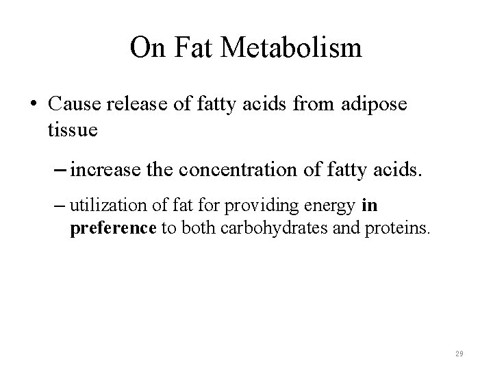 On Fat Metabolism • Cause release of fatty acids from adipose tissue – increase On Fat Metabolism • Cause release of fatty acids from adipose tissue – increase