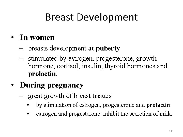 Breast Development • In women – breasts development at puberty – stimulated by estrogen, Breast Development • In women – breasts development at puberty – stimulated by estrogen,