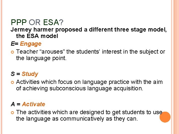 PPP OR ESA? Jermey harmer proposed a different three stage model, the ESA model