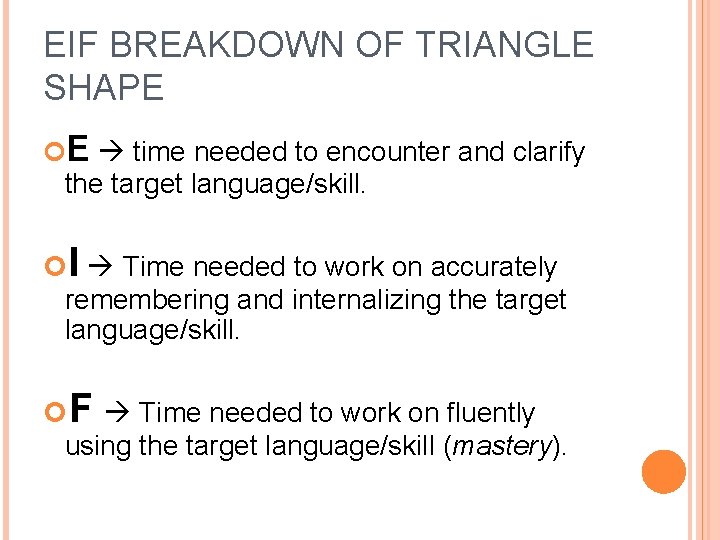 EIF BREAKDOWN OF TRIANGLE SHAPE E time needed to encounter and clarify the target