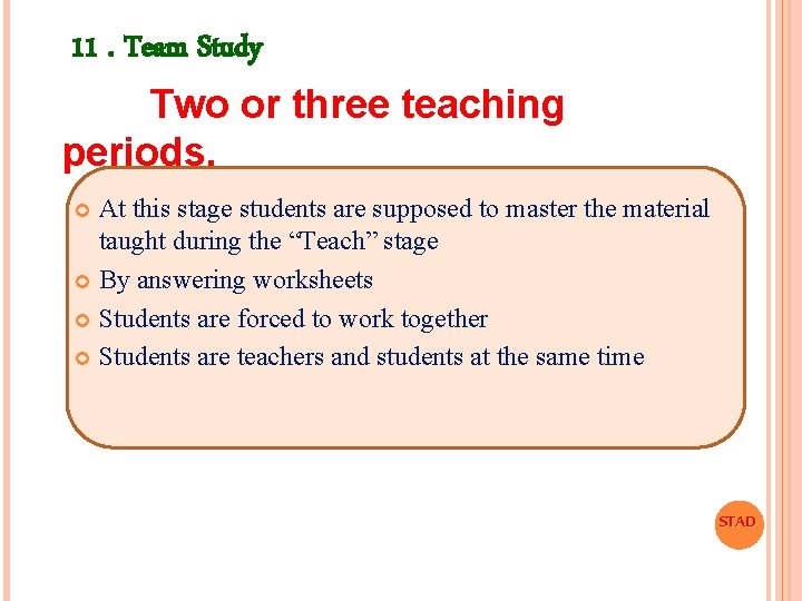 11. Team Study Two or three teaching periods. At this stage students are supposed