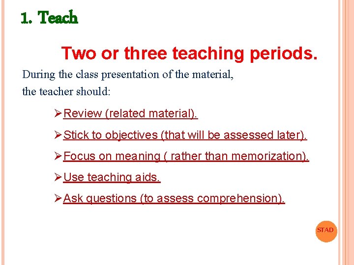1. Teach Two or three teaching periods. During the class presentation of the material,