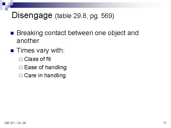 Disengage (table 29. 8, pg. 569) n n Breaking contact between one object and
