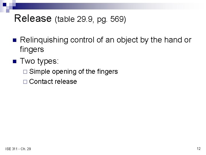 Release (table 29. 9, pg. 569) n n Relinquishing control of an object by