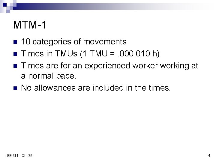 MTM-1 n n 10 categories of movements Times in TMUs (1 TMU =. 000