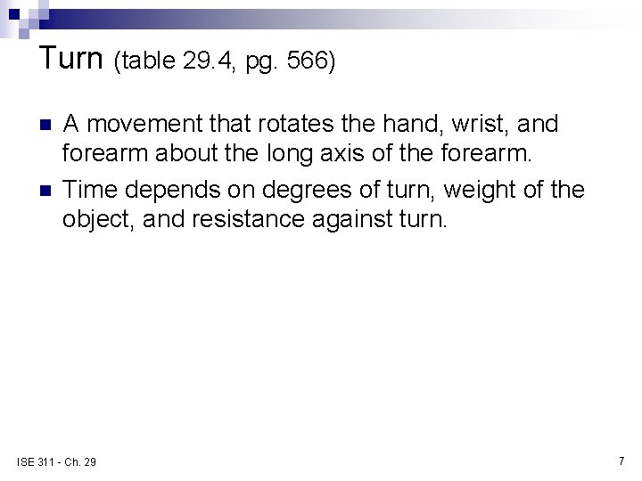 Turn (table 29. 4, pg. 566) n n A movement that rotates the hand,