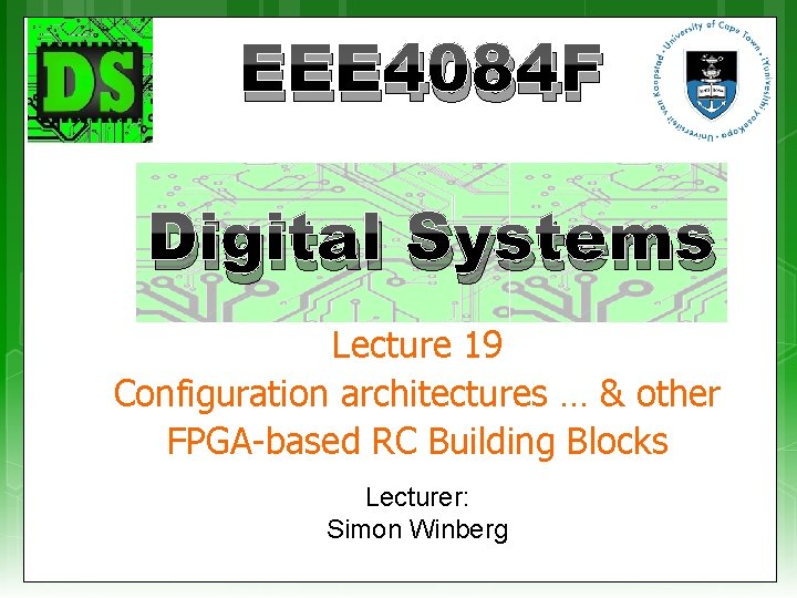 EEE 4084 F Digital Systems Lecture 19 Configuration architectures … & other FPGA-based RC