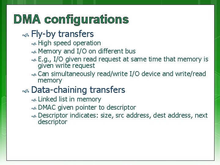 DMA configurations Fly-by High transfers speed operation Memory and I/O on different bus E.