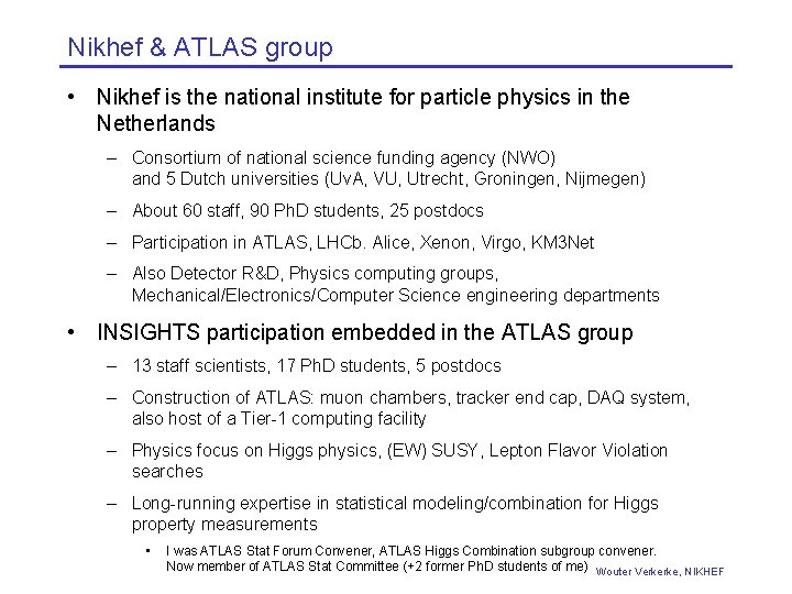 Nikhef & ATLAS group • Nikhef is the national institute for particle physics in Nikhef & ATLAS group • Nikhef is the national institute for particle physics in