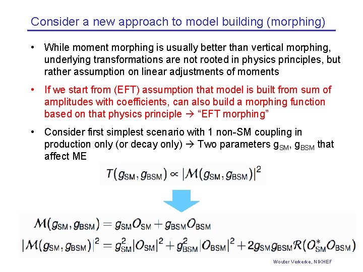 Consider a new approach to model building (morphing) • While moment morphing is usually Consider a new approach to model building (morphing) • While moment morphing is usually