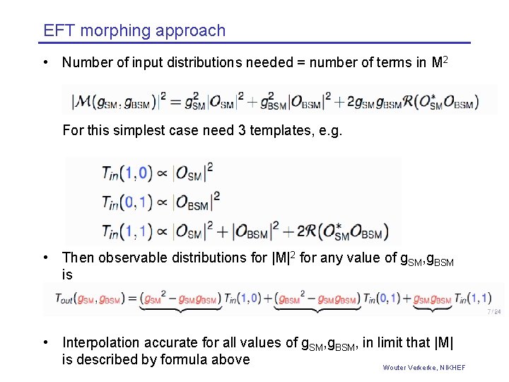 EFT morphing approach • Number of input distributions needed = number of terms in EFT morphing approach • Number of input distributions needed = number of terms in
