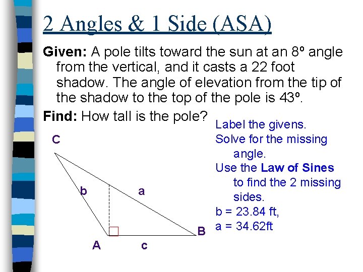 2 Angles & 1 Side (ASA) Given: A pole tilts toward the sun at