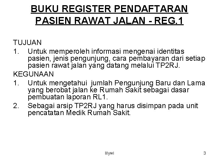BUKU REGISTER PENDAFTARAN PASIEN RAWAT JALAN - REG. 1 TUJUAN 1. Untuk memperoleh informasi BUKU REGISTER PENDAFTARAN PASIEN RAWAT JALAN - REG. 1 TUJUAN 1. Untuk memperoleh informasi