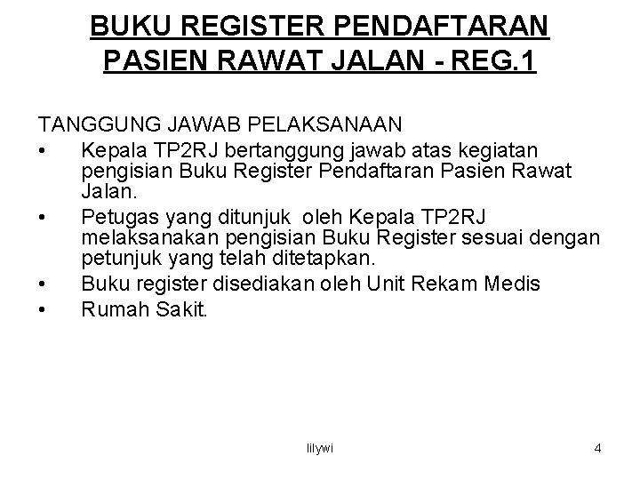 BUKU REGISTER PENDAFTARAN PASIEN RAWAT JALAN - REG. 1 TANGGUNG JAWAB PELAKSANAAN • Kepala BUKU REGISTER PENDAFTARAN PASIEN RAWAT JALAN - REG. 1 TANGGUNG JAWAB PELAKSANAAN • Kepala