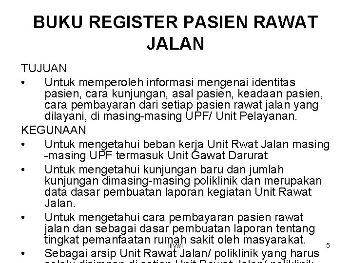 BUKU REGISTER PASIEN RAWAT JALAN TUJUAN • Untuk memperoleh informasi mengenai identitas pasien, cara BUKU REGISTER PASIEN RAWAT JALAN TUJUAN • Untuk memperoleh informasi mengenai identitas pasien, cara