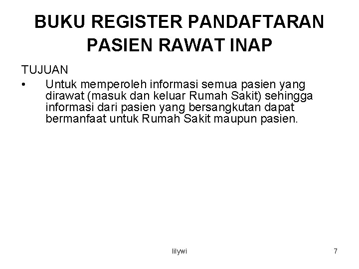 BUKU REGISTER PANDAFTARAN PASIEN RAWAT INAP TUJUAN • Untuk memperoleh informasi semua pasien yang BUKU REGISTER PANDAFTARAN PASIEN RAWAT INAP TUJUAN • Untuk memperoleh informasi semua pasien yang
