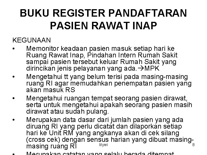 BUKU REGISTER PANDAFTARAN PASIEN RAWAT INAP KEGUNAAN • Memonitor keadaan pasien masuk setiap hari BUKU REGISTER PANDAFTARAN PASIEN RAWAT INAP KEGUNAAN • Memonitor keadaan pasien masuk setiap hari