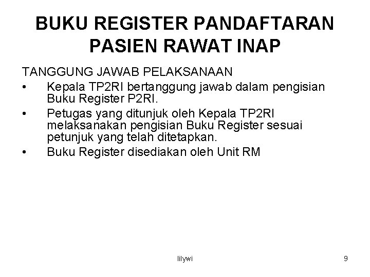 BUKU REGISTER PANDAFTARAN PASIEN RAWAT INAP TANGGUNG JAWAB PELAKSANAAN • Kepala TP 2 RI BUKU REGISTER PANDAFTARAN PASIEN RAWAT INAP TANGGUNG JAWAB PELAKSANAAN • Kepala TP 2 RI