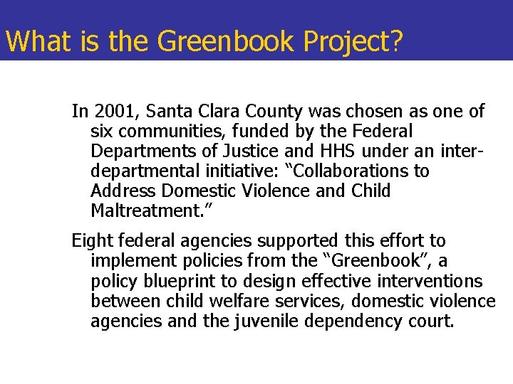 What is the Greenbook Project? In 2001, Santa Clara County was chosen as one