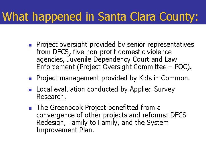 What happened in Santa Clara County: n n Project oversight provided by senior representatives
