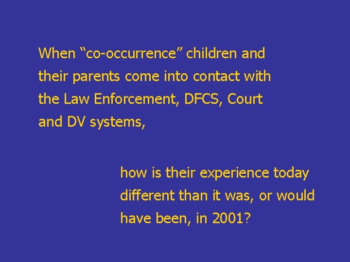 When “co-occurrence” children and their parents come into contact with the Law Enforcement, DFCS,