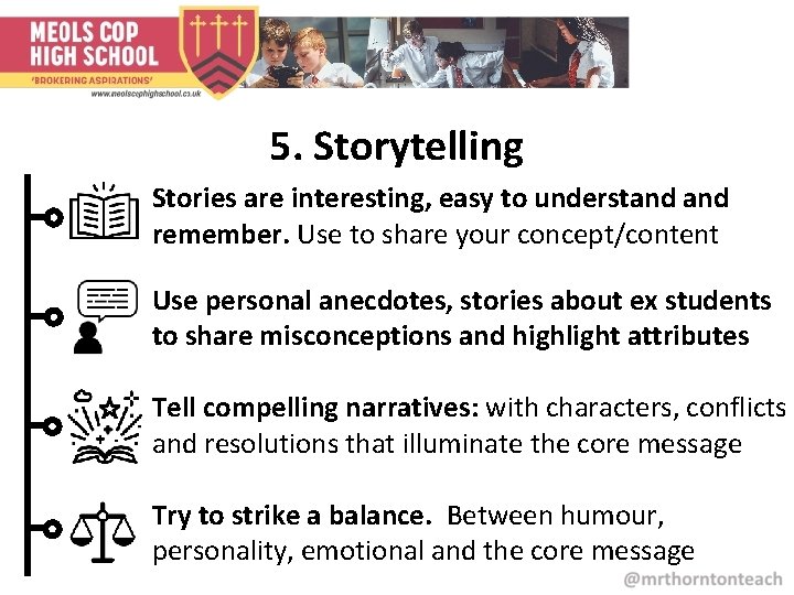 5. Storytelling Stories are interesting, easy to understand remember. Use to share your concept/content 5. Storytelling Stories are interesting, easy to understand remember. Use to share your concept/content