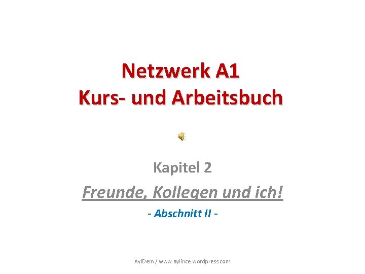 Netzwerk A 1 Kurs- und Arbeitsbuch Kapitel 2 Freunde, Kollegen und ich! - Abschnitt