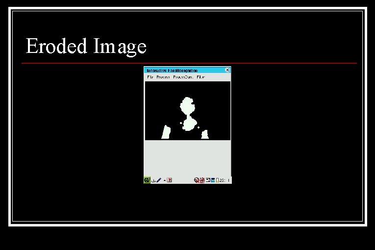Eroded Image Eroded Image