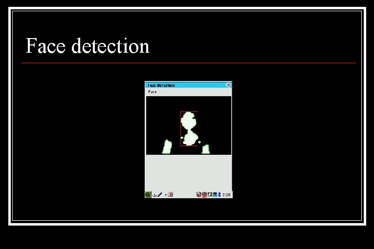 Face detection Face detection
