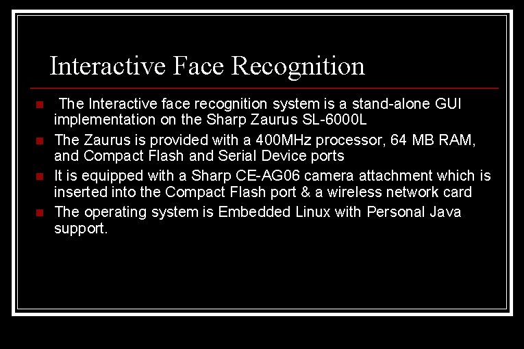 Interactive Face Recognition n n The Interactive face recognition system is a stand-alone GUI Interactive Face Recognition n n The Interactive face recognition system is a stand-alone GUI