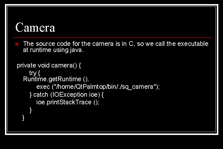 Camera n The source code for the camera is in C, so we call Camera n The source code for the camera is in C, so we call