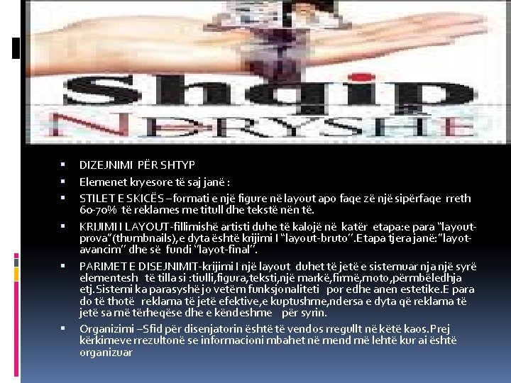  DIZEJNIMI PËR SHTYP Elemenet kryesore të saj janë : STILET E SKICËS –formati