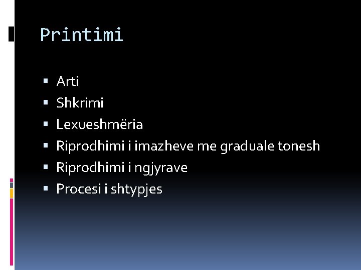 Printimi Arti Shkrimi Lexueshmëria Riprodhimi i imazheve me graduale tonesh Riprodhimi i ngjyrave Procesi