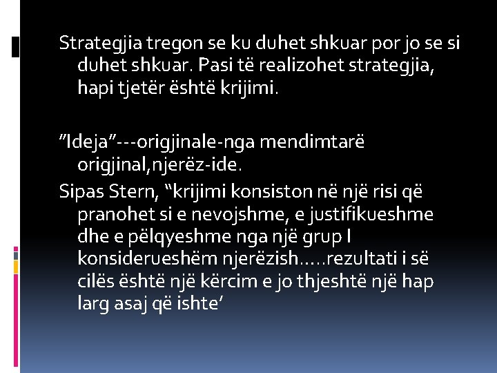 Strategjia tregon se ku duhet shkuar por jo se si duhet shkuar. Pasi të