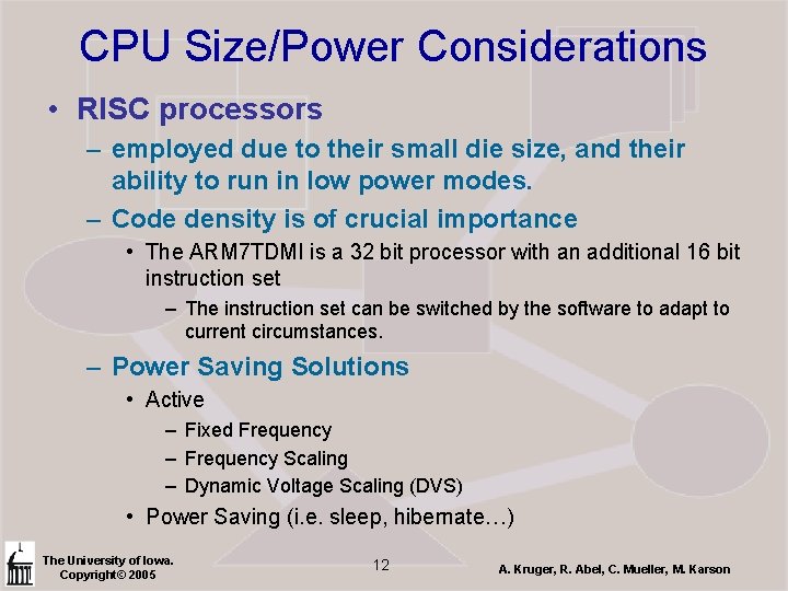 CPU Size/Power Considerations • RISC processors – employed due to their small die size,