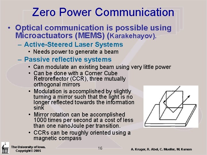 Zero Power Communication • Optical communication is possible using Microactuators (MEMS) (Karakehayov). – Active-Steered