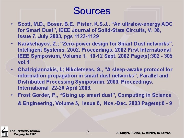 Sources • Scott, M. D. , Boser, B. E. , Pister, K. S. J.