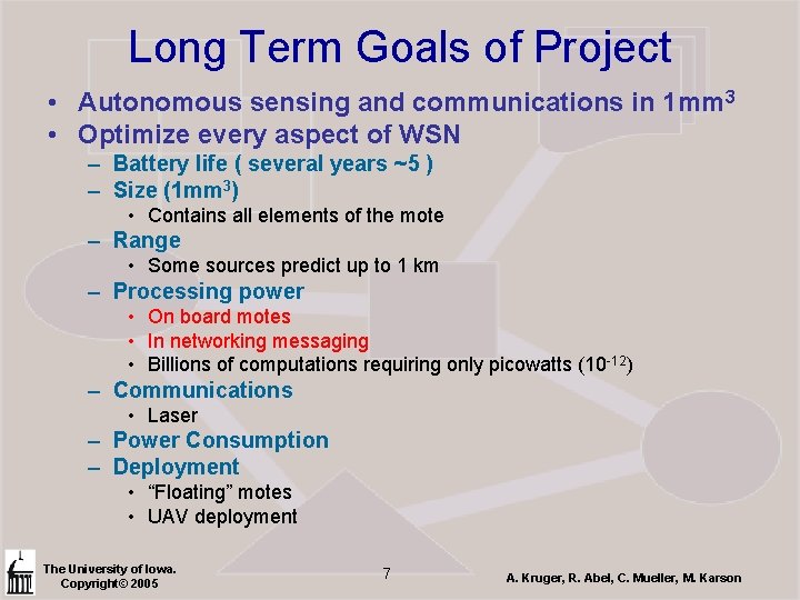 Long Term Goals of Project • Autonomous sensing and communications in 1 mm 3