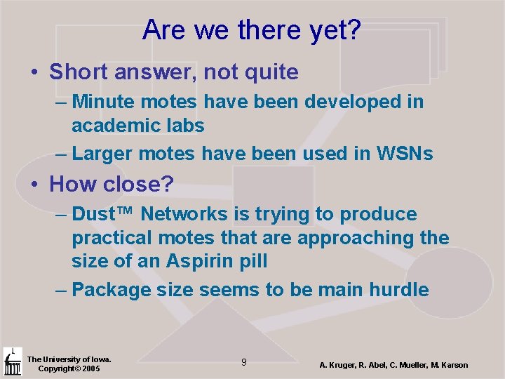 Are we there yet? • Short answer, not quite – Minute motes have been