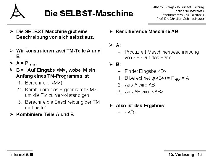 Die SELBST-Maschine Ø Die SELBST-Maschine gibt eine Beschreibung von sich selbst aus. Ø Wir