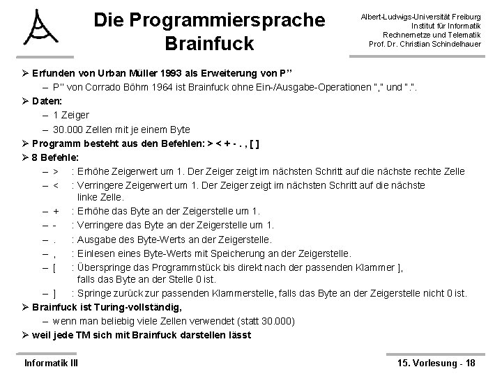 Die Programmiersprache Brainfuck Albert-Ludwigs-Universität Freiburg Institut für Informatik Rechnernetze und Telematik Prof. Dr. Christian