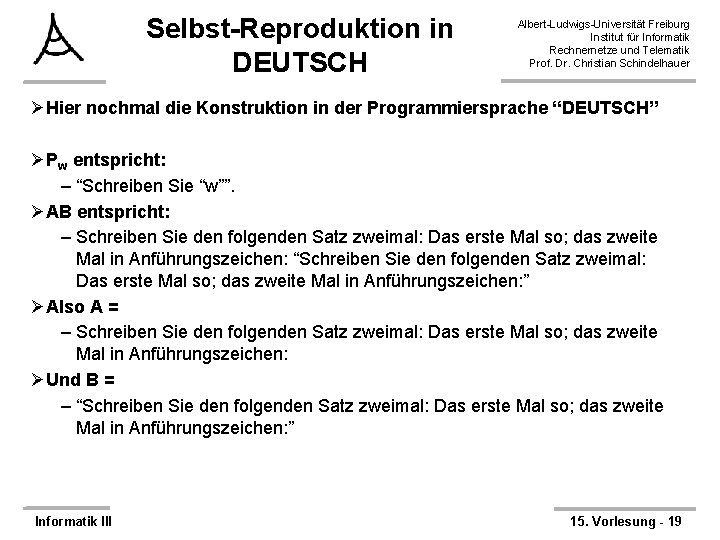 Selbst-Reproduktion in DEUTSCH Albert-Ludwigs-Universität Freiburg Institut für Informatik Rechnernetze und Telematik Prof. Dr. Christian