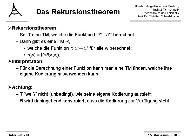 Das Rekursionstheorem Albert-Ludwigs-Universität Freiburg Institut für Informatik Rechnernetze und Telematik Prof. Dr. Christian Schindelhauer