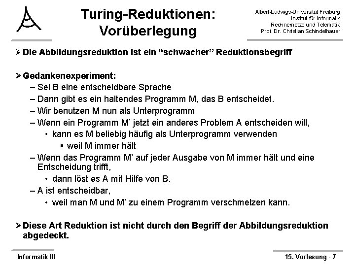 Turing-Reduktionen: Vorüberlegung Albert-Ludwigs-Universität Freiburg Institut für Informatik Rechnernetze und Telematik Prof. Dr. Christian Schindelhauer