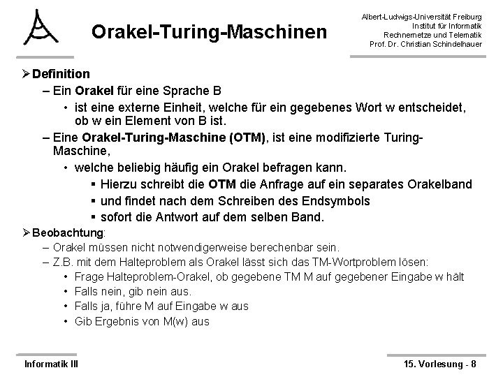 Orakel-Turing-Maschinen Albert-Ludwigs-Universität Freiburg Institut für Informatik Rechnernetze und Telematik Prof. Dr. Christian Schindelhauer ØDefinition