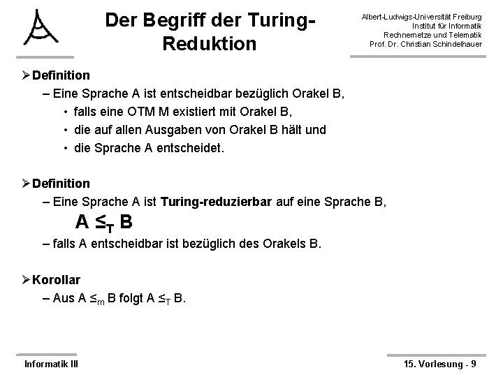 Der Begriff der Turing. Reduktion Albert-Ludwigs-Universität Freiburg Institut für Informatik Rechnernetze und Telematik Prof.